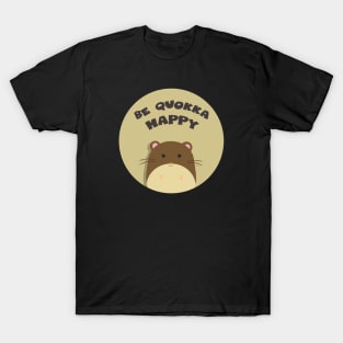 be quokka happy T-Shirt